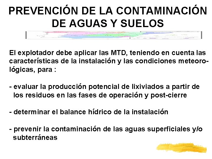 PREVENCIÓN DE LA CONTAMINACIÓN DE AGUAS Y SUELOS El explotador debe aplicar las MTD,