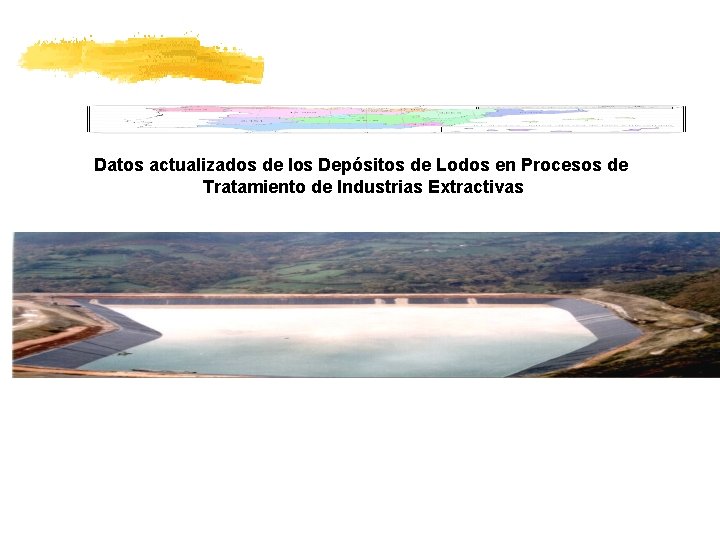 Datos actualizados de los Depósitos de Lodos en Procesos de Tratamiento de Industrias Extractivas