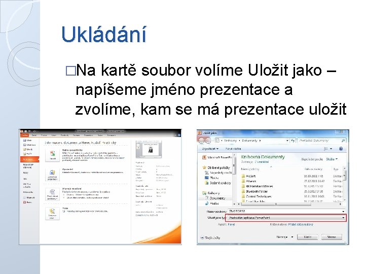 Ukládání �Na kartě soubor volíme Uložit jako – napíšeme jméno prezentace a zvolíme, kam