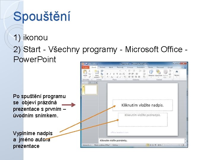 Spouštění 1) ikonou 2) Start - Všechny programy - Microsoft Office Power. Point Po