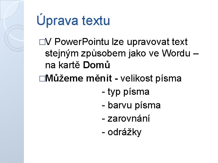 Úprava textu �V Power. Pointu lze upravovat text stejným způsobem jako ve Wordu –