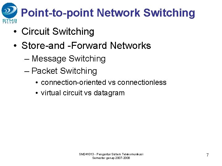 Point-to-point Network Switching • Circuit Switching • Store-and -Forward Networks – Message Switching –
