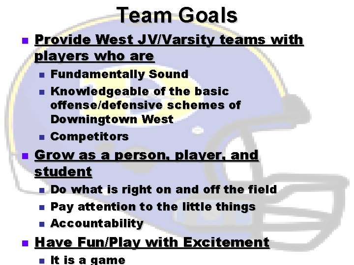 Team Goals n Provide West JV/Varsity teams with players who are n n Grow