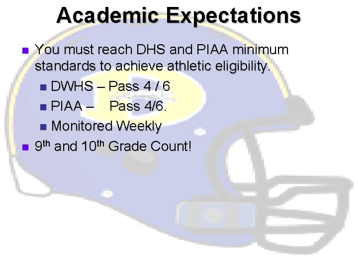 Academic Expectations n n You must reach DHS and PIAA minimum standards to achieve