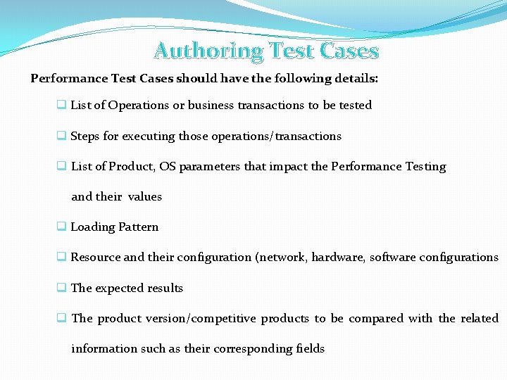Authoring Test Cases Performance Test Cases should have the following details: q List of