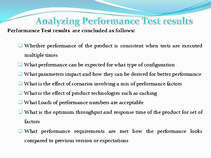 Analyzing Performance Test results are concluded as follows: q Whether performance of the product