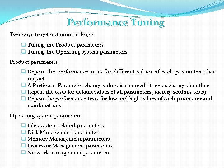 Performance Tuning Two ways to get optimum mileage q Tuning the Product parameters q