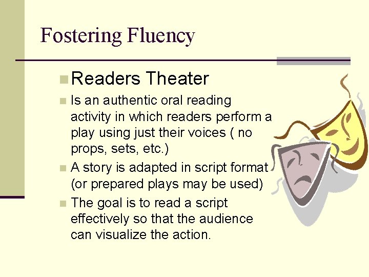 Fostering Fluency n Readers Theater Is an authentic oral reading activity in which readers