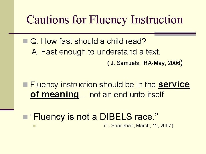 Cautions for Fluency Instruction n Q: How fast should a child read? A: Fast