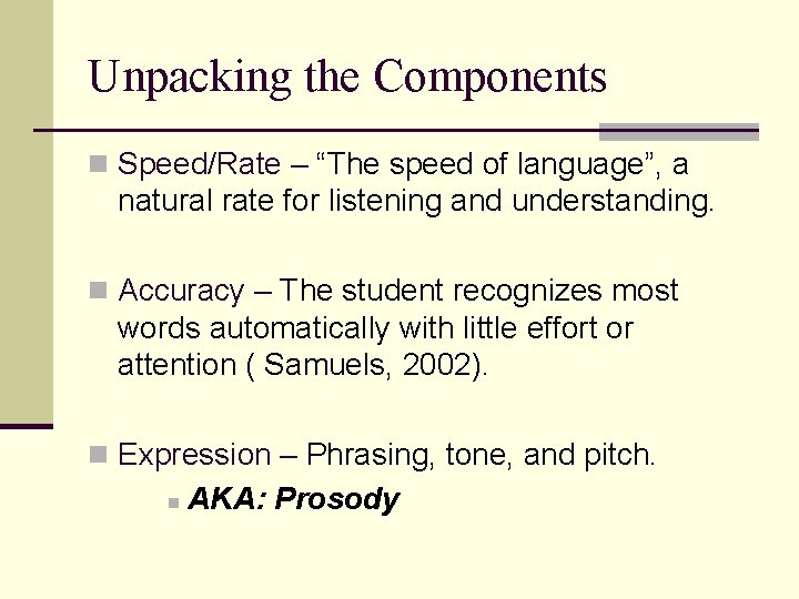 Unpacking the Components n Speed/Rate – “The speed of language”, a natural rate for