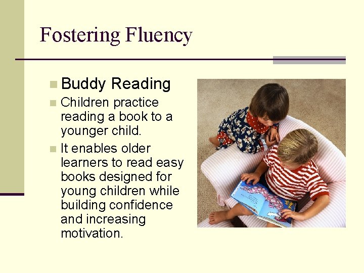 Fostering Fluency n Buddy Reading Children practice reading a book to a younger child.