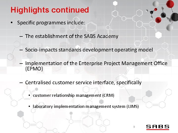 Highlights continued • Specific programmes include: – The establishment of the SABS Academy –