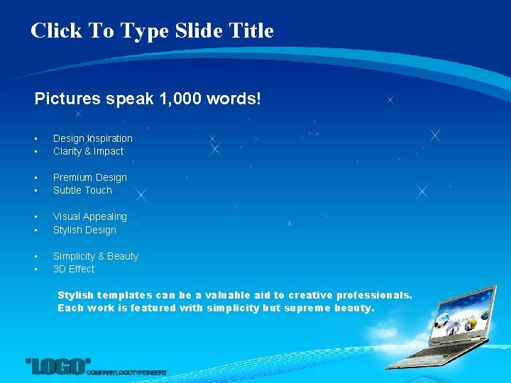 Click To Type Slide Title Pictures speak 1, 000 words! • • Design Inspiration