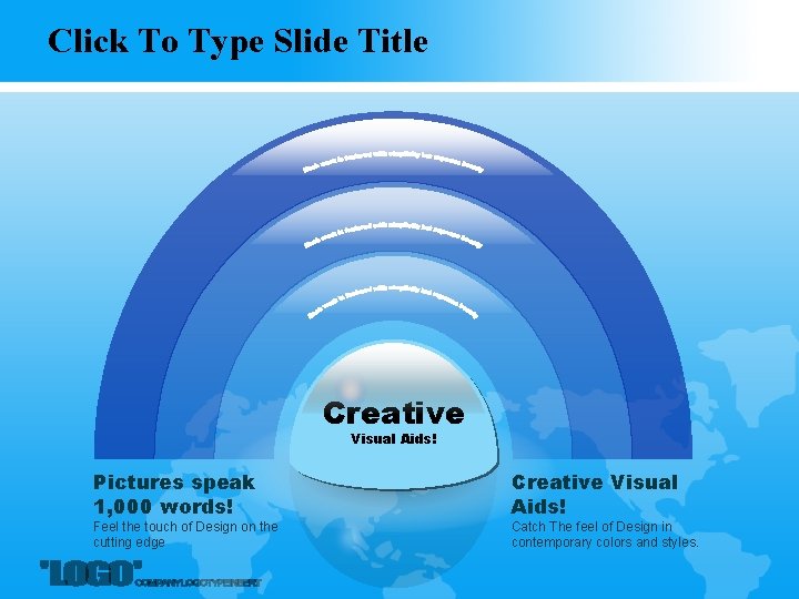 Click To Type Slide Title Creative Visual Aids! Pictures speak 1, 000 words! Feel