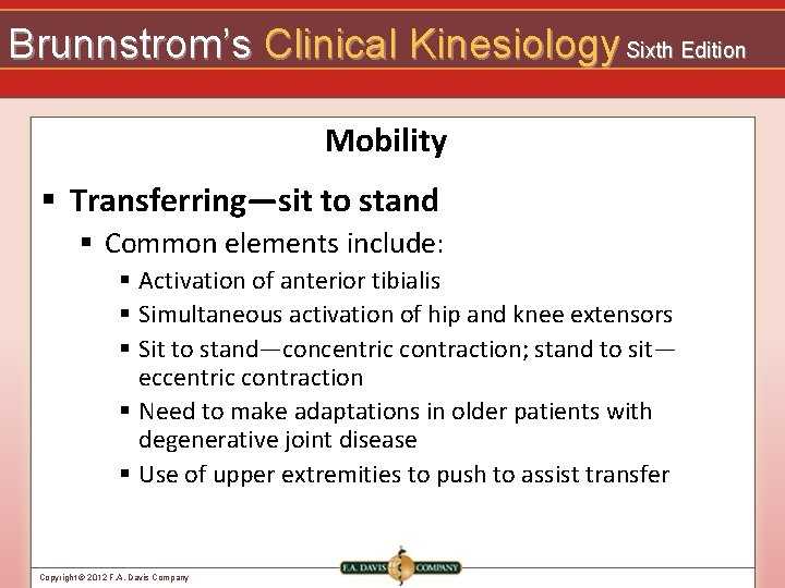 Brunnstrom’s Clinical Kinesiology Sixth Edition Mobility § Transferring—sit to stand § Common elements include: