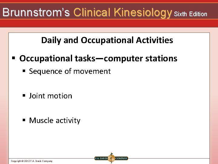 Brunnstrom’s Clinical Kinesiology Sixth Edition Daily and Occupational Activities § Occupational tasks—computer stations §