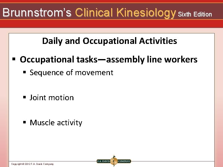 Brunnstrom’s Clinical Kinesiology Sixth Edition Daily and Occupational Activities § Occupational tasks—assembly line workers