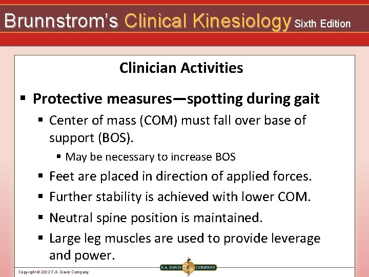 Brunnstrom’s Clinical Kinesiology Sixth Edition Clinician Activities § Protective measures—spotting during gait § Center