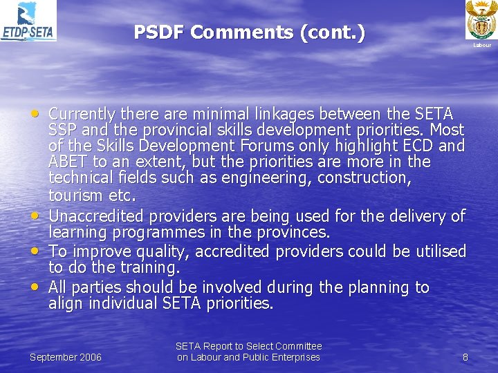 PSDF Comments (cont. ) Labour • Currently there are minimal linkages between the SETA