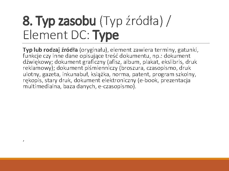 8. Typ zasobu (Typ źródła) / Element DC: Type Typ lub rodzaj źródła (oryginału),