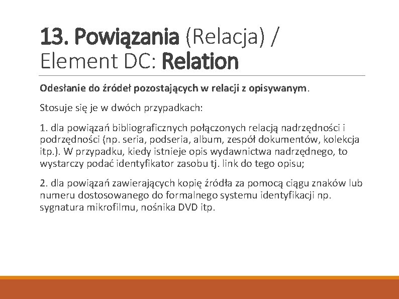 13. Powiązania (Relacja) / Element DC: Relation Odesłanie do źródeł pozostających w relacji z