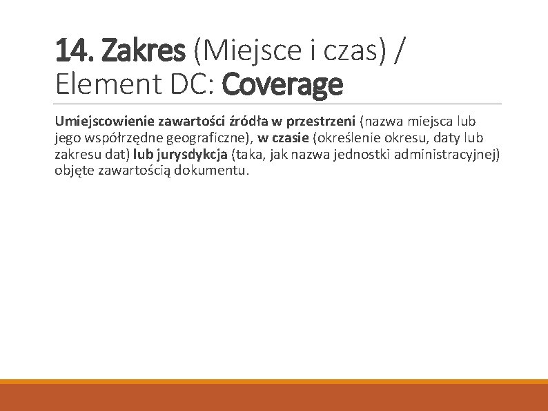 14. Zakres (Miejsce i czas) / Element DC: Coverage Umiejscowienie zawartości źródła w przestrzeni