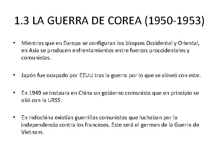 1. 3 LA GUERRA DE COREA (1950 -1953) • Mientras que en Europa se