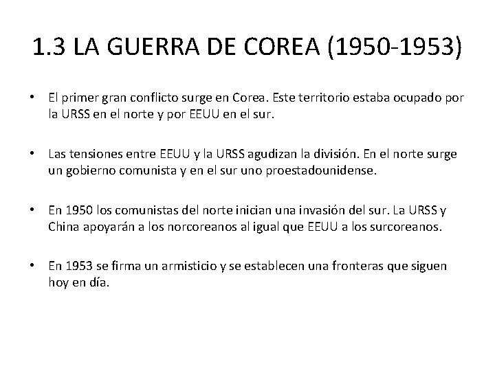 1. 3 LA GUERRA DE COREA (1950 -1953) • El primer gran conflicto surge