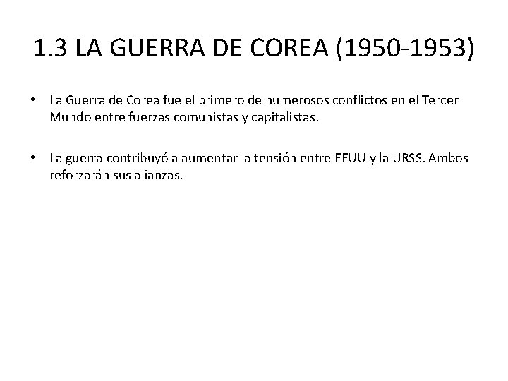 1. 3 LA GUERRA DE COREA (1950 -1953) • La Guerra de Corea fue