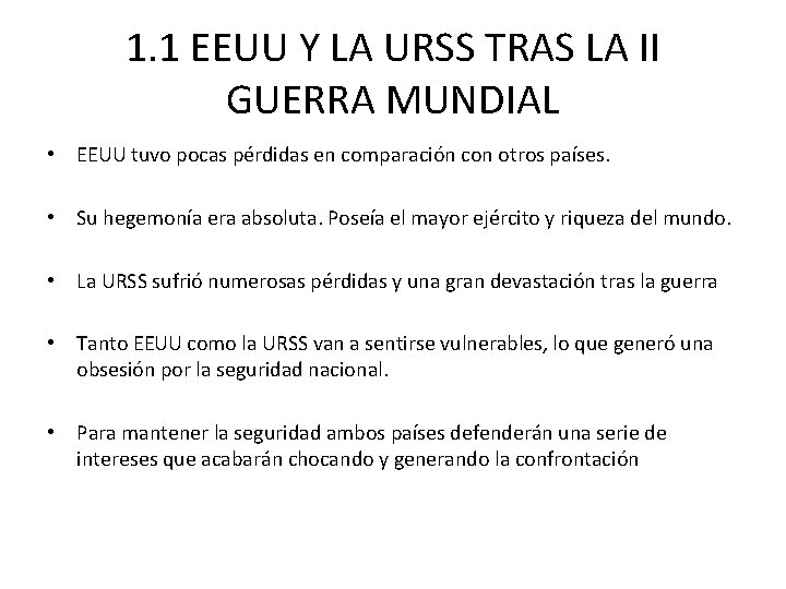 1. 1 EEUU Y LA URSS TRAS LA II GUERRA MUNDIAL • EEUU tuvo