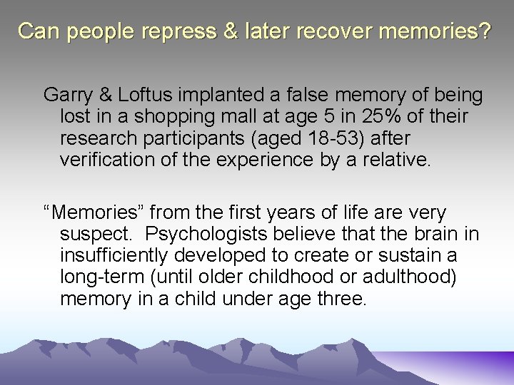Can people repress & later recover memories? Garry & Loftus implanted a false memory