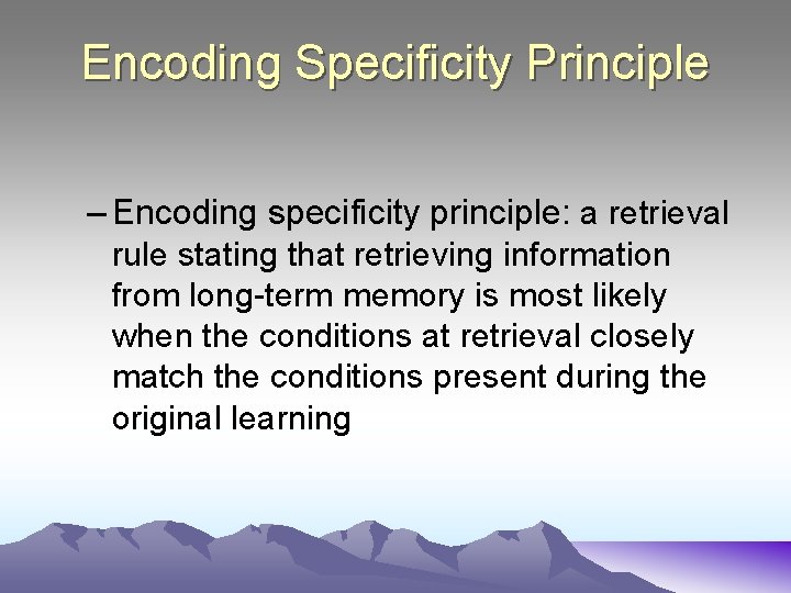 Encoding Specificity Principle – Encoding specificity principle: a retrieval rule stating that retrieving information