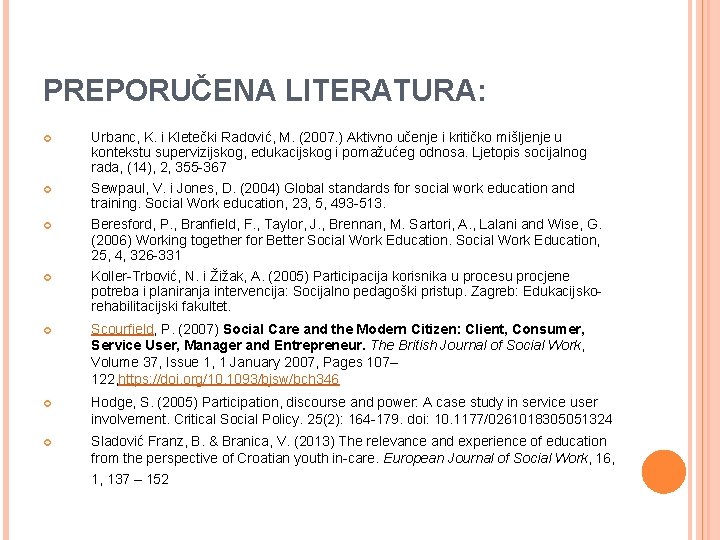 PREPORUČENA LITERATURA: Urbanc, K. i Kletečki Radović, M. (2007. ) Aktivno učenje i kritičko