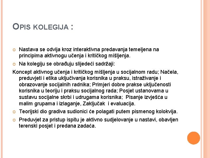 OPIS KOLEGIJA : Nastava se odvija kroz interaktivna predavanja temeljena na principima aktivnogu učenja