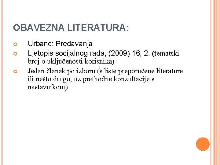 OBAVEZNA LITERATURA: Urbanc: Predavanja Ljetopis socijalnog rada, (2009) 16, 2. (tematski broj o uključenosti
