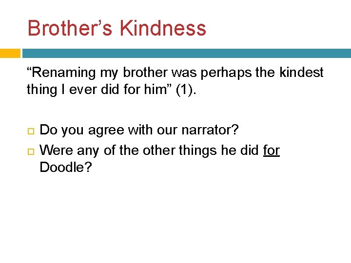 Brother’s Kindness “Renaming my brother was perhaps the kindest thing I ever did for