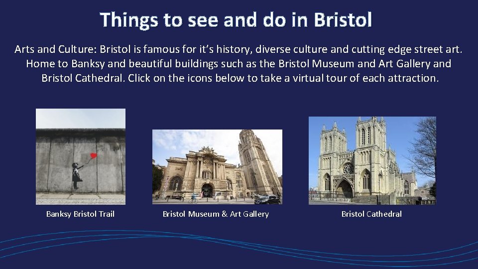 Things to see and do in Bristol Arts and Culture: Bristol is famous for