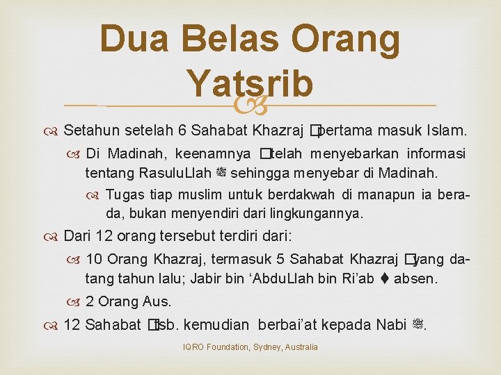 Dua Belas Orang Yatsrib Setahun setelah 6 Sahabat Khazraj �pertama masuk Islam. Di Madinah,