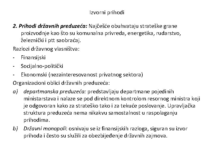 Izvorni prihodi 2. Prihodi državnih preduzeća: Najčešće obuhvataju strateške grane proizvodnje kao što su