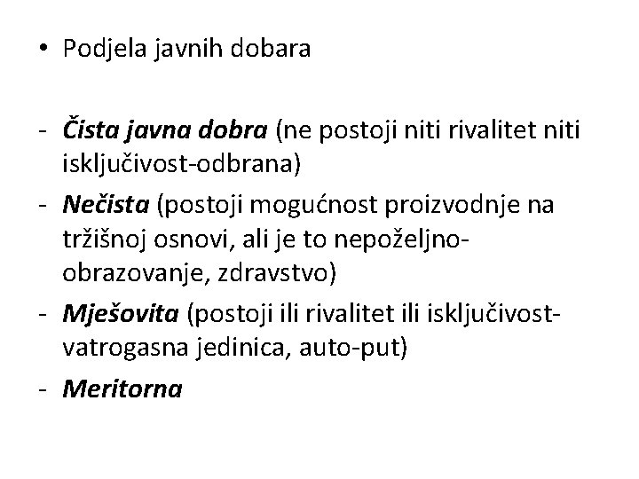  • Podjela javnih dobara - Čista javna dobra (ne postoji niti rivalitet niti