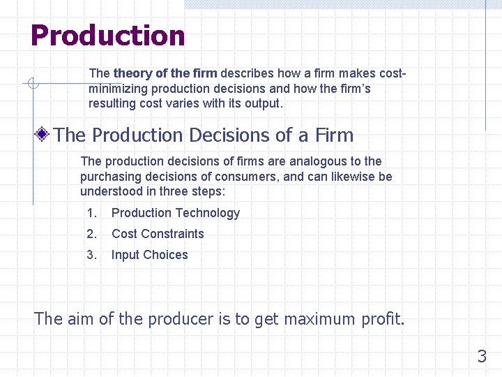 Production The theory of the firm describes how a firm makes costminimizing production decisions