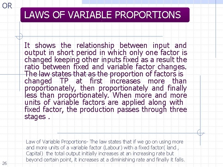 OR LAWS OF VARIABLE PROPORTIONS It shows the relationship between input and output in