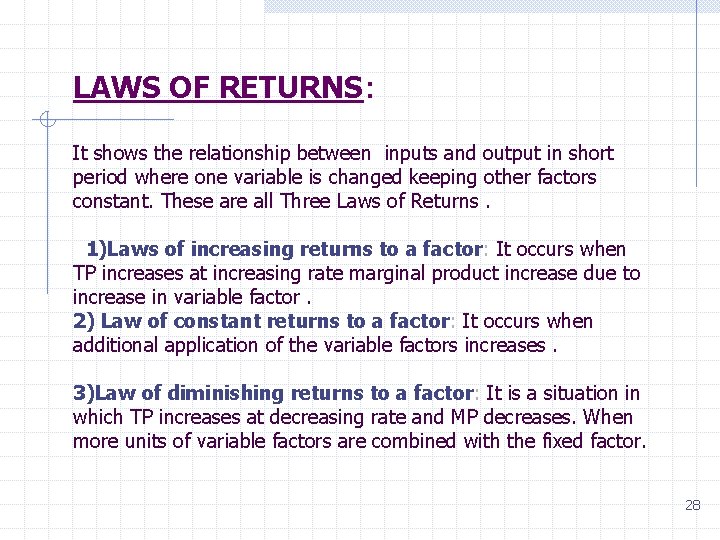 LAWS OF RETURNS: It shows the relationship between inputs and output in short period