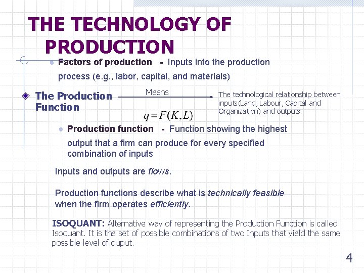 THE TECHNOLOGY OF PRODUCTION ● Factors of production - Inputs into the production process