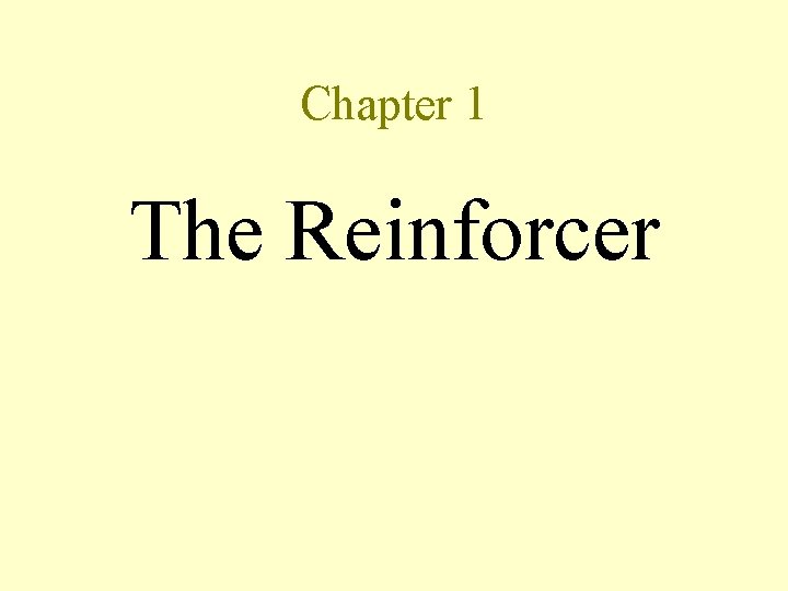 Chapter 1 The Reinforcer 