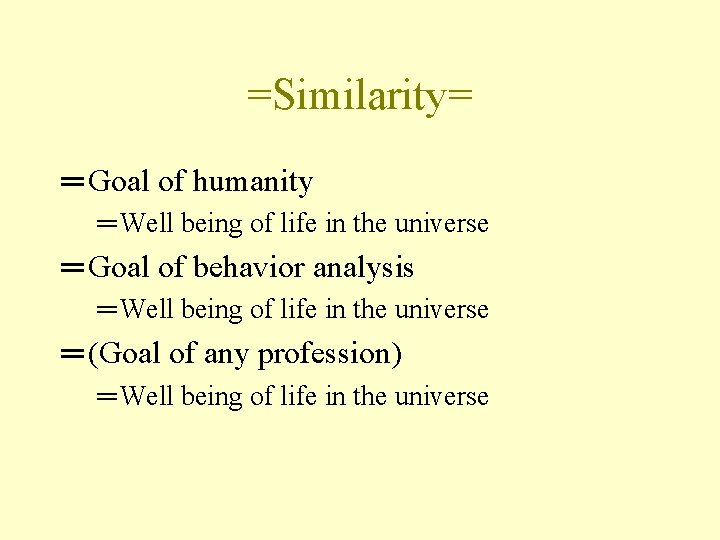 =Similarity= ═ Goal of humanity ═ Well being of life in the universe ═