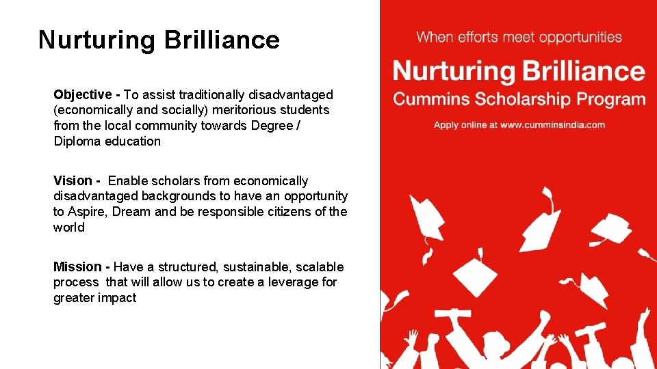 Nurturing Brilliance Objective - To assist traditionally disadvantaged (economically and socially) meritorious students from