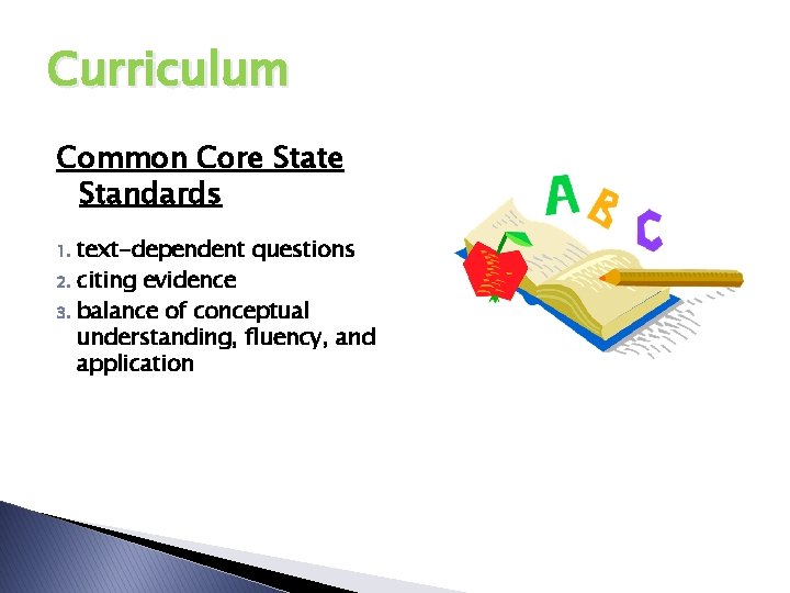 Curriculum Common Core State Standards text-dependent questions 2. citing evidence 3. balance of conceptual