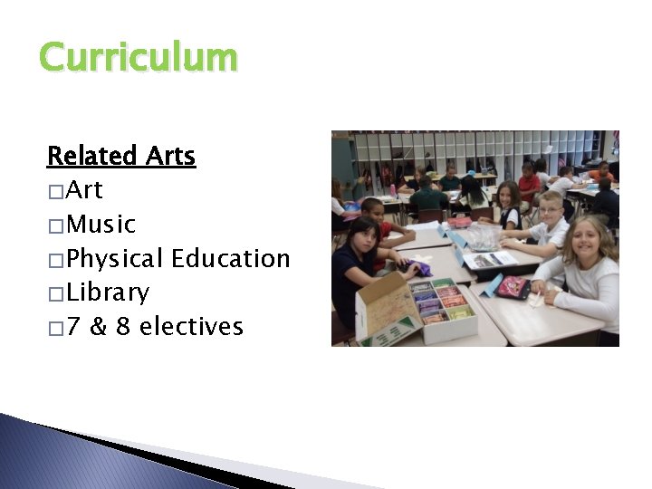 Curriculum Related Arts � Art � Music � Physical Education � Library � 7