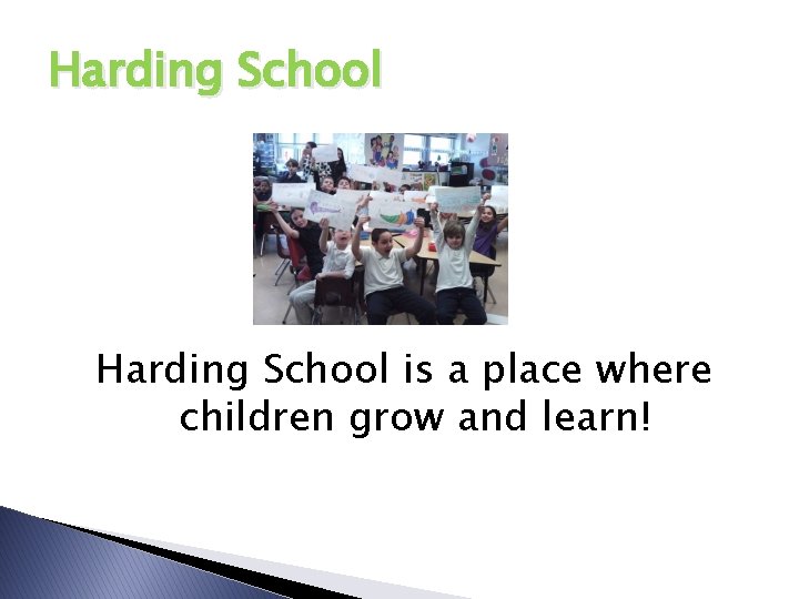 Harding School is a place where children grow and learn! 